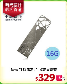 Team T132 USB3.0 
16GB星鑽碟