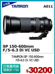 TAMRON SP 150-600mm
F/5-6.3 Di VC USD