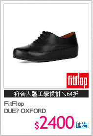 FitFlop
DUE? OXFORD