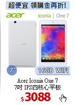 Acer Iconia One 7<BR>
7吋 IPS四核心平板