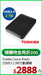 Toshiba Canvio Ready<br>
2TB/U3 2.5吋行動硬碟