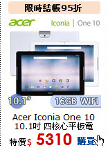 Acer Iconia One 10  <BR>
10.1吋 四核心平板電腦